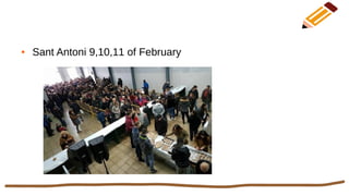 ● Sant Antoni 9,10,11 of February
 