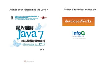 Author of Understanding the Java 7 Author of technical articles on
 