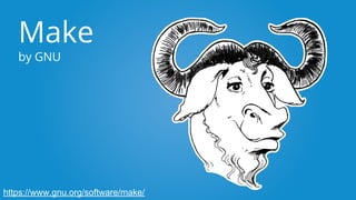 Make
by GNU
https://www.gnu.org/software/make/
 
