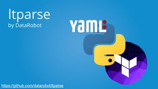 ltparse
by DataRobot
https://github.com/datarobot/ltparse
 