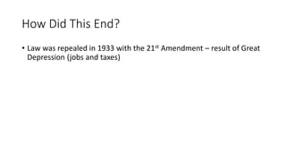 Negative Social Effects Continued
• Prohibition promoted the rapid growth of organized crime.
• It created a demand for illegal alcohol that criminals could sell at
high prices.
• The price of spirits rose 24%. That of beer jumped 700% .
• The profits of organized crime were enormous. This gave
gangsters great political power.
• One notorious gangster, Al Capone, is featured in the video on the next
slide.
• Bootleggers- people who smuggled alcohol illegally
 
