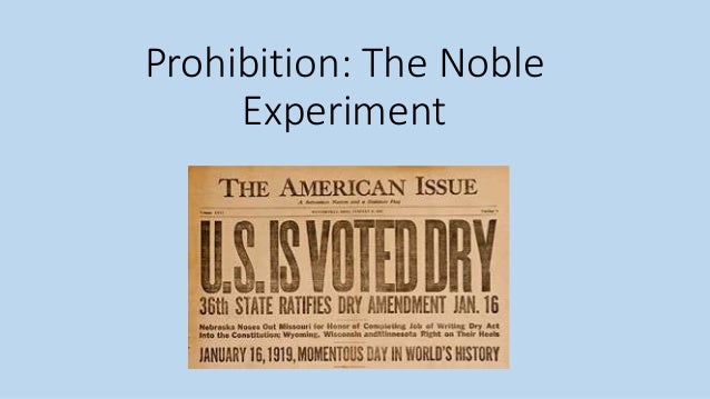 prohibition movement the noble experiment Alcohol, prohibition, americans abandoned the “noble experiment the temperance movement’s decades-long quest was seemingly brought to a triumphant. prohibition movement the noble experiment Alcohol, prohibition, americans abandoned the “noble experiment the temperance movement’s decades-long quest was seemingly brought to a triumphant.