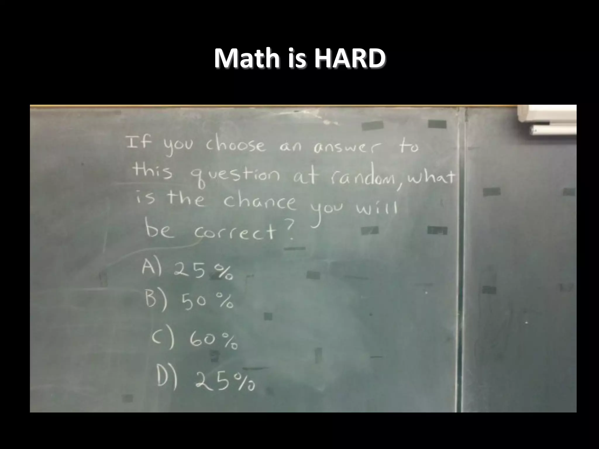 Math	
  is	
  HARD
	
  

 