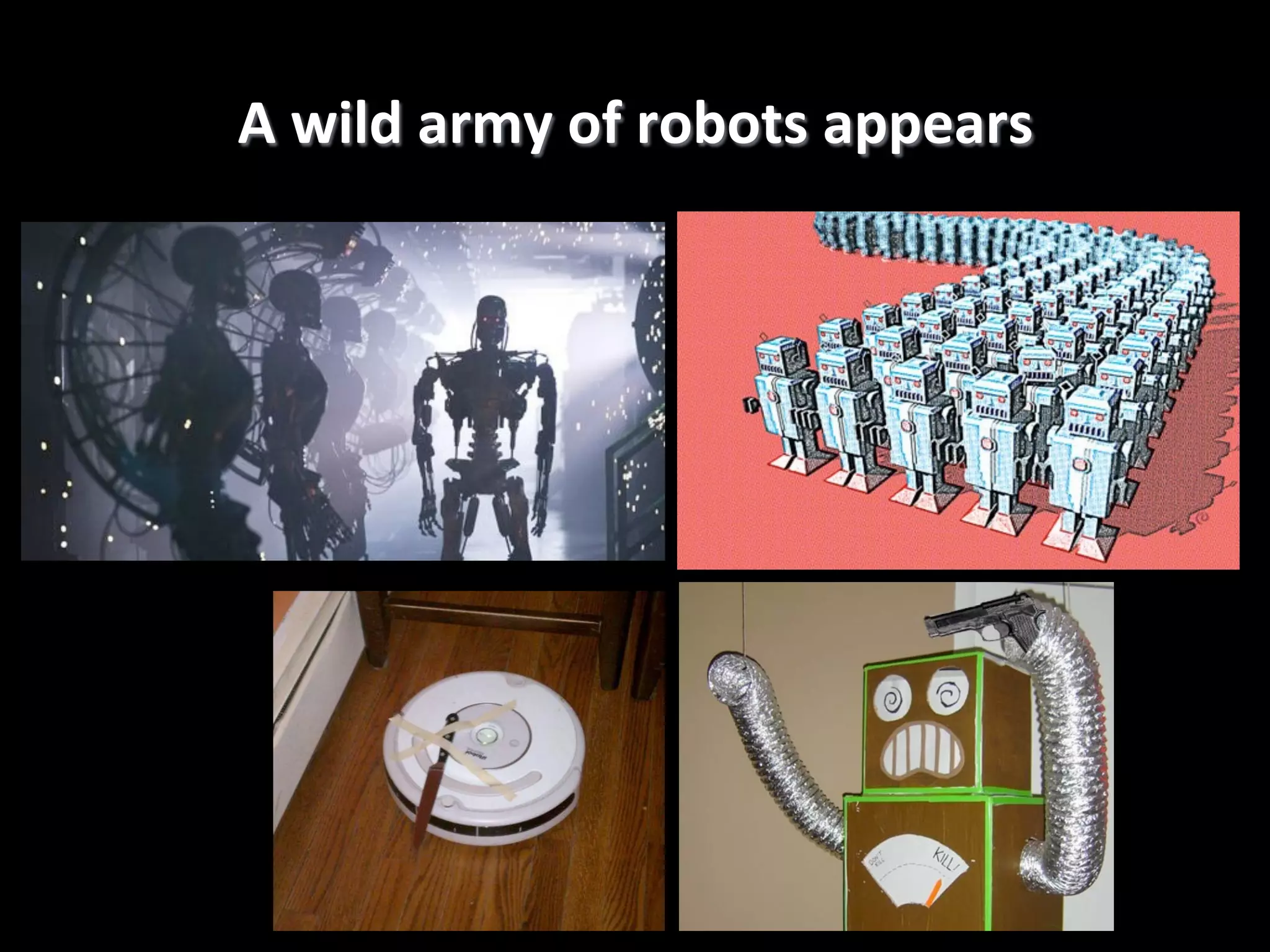 A	
  wild	
  army	
  of	
  robots	
  appears
	
  

 