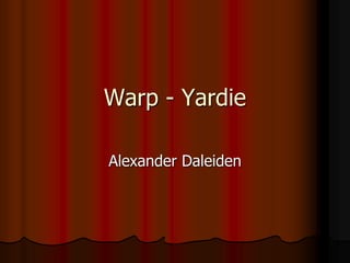 Warp - Yardie
Alexander Daleiden
 