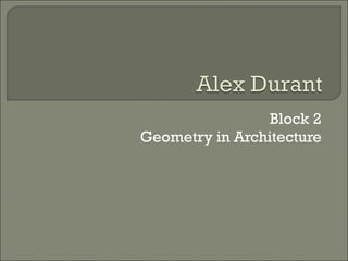 Block 2 Geometry in Architecture 