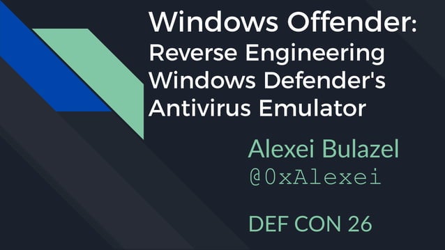 Windows Offender: Reverse Engineering Windows Defender's Antivirus ...