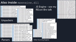 Also Inside mpengine.dll
JS Engine - see my
REcon Brx talk
Parsers
Unpackers
Other Scanning Engines
 