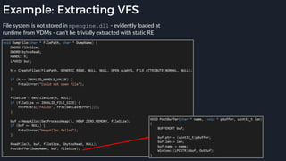 Example: Extracting VFS
File system is not stored in mpengine.dll - evidently loaded at
runtime from VDMs - can’t be trivially extracted with static RE
 
