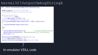 kernel32!OutputDebugStringA
In-emulator VDLL code
 