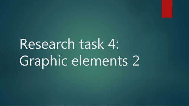Research task 4:
Graphic elements 2
 