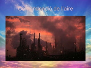 Contaminació de l’aire
 