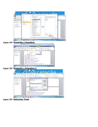 Lecc 14 ª Ortografía y Gramática
Lecc 15 ª Ortografía y Gramática 2
Lecc 16 ª Selecionar Texto
 