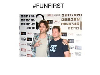#FUNFIRST

 