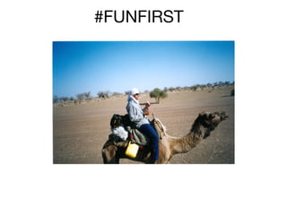 #FUNFIRST

 