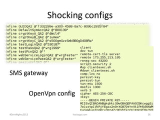 Shocking configs

SMS gateway
OpenVpn config
#ZeroNights2013

hackapp.com

26

 