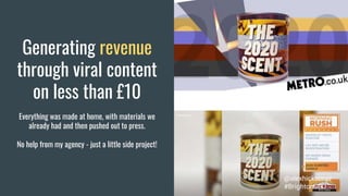 Generating revenue
through viral content
on less than £10
Everything was made at home, with materials we
already had and then pushed out to press.
No help from my agency - just a little side project!
@alexhicksonpr
#BrightonSEO
 