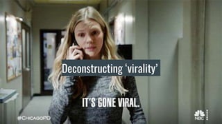 Deconstructing ‘virality’
 