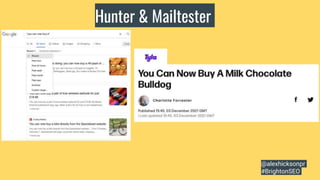 Hunter & Mailtester
@alexhicksonpr
#BrightonSEO
 