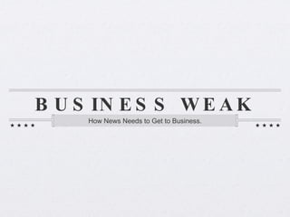 BUSINESS WEAK ,[object Object]