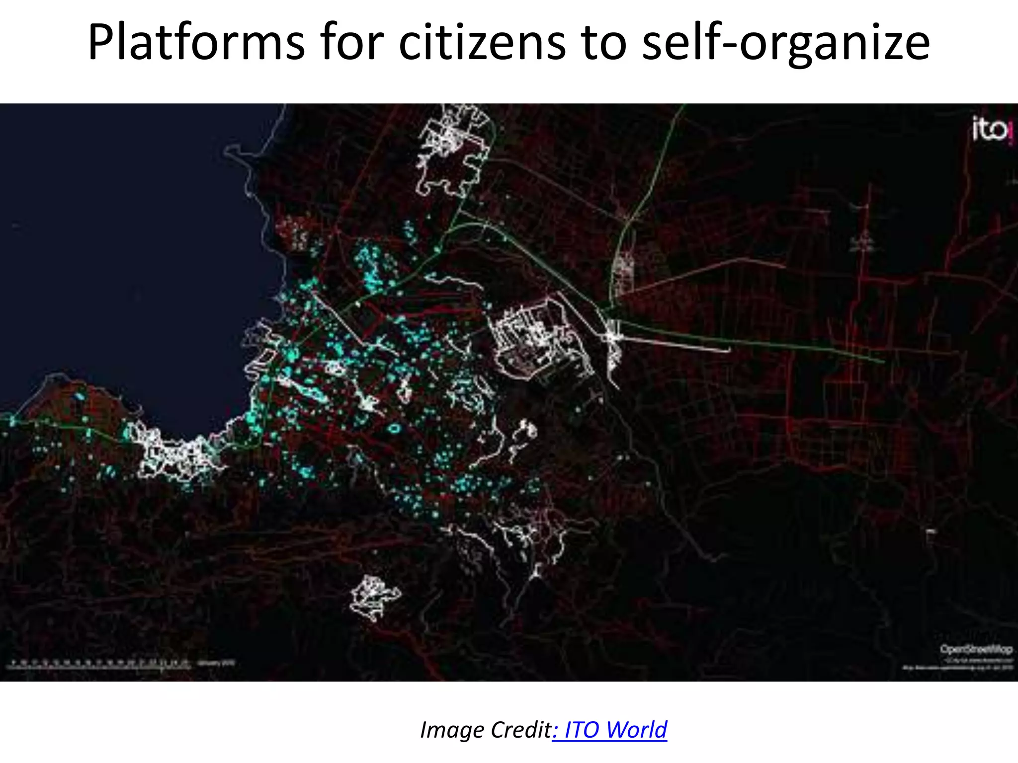Platforms for citizens to self-organize




               Image Credit: ITO World
 