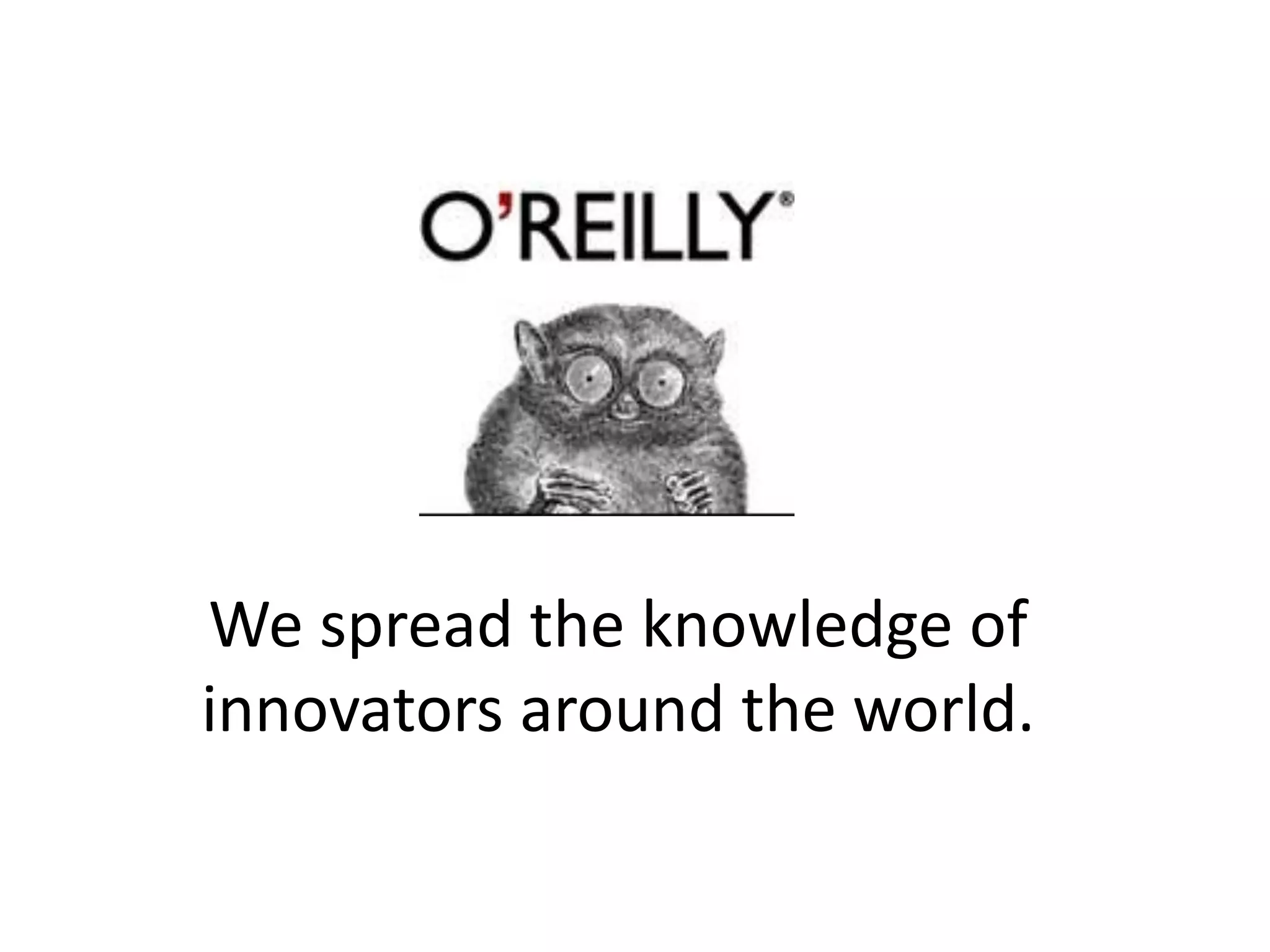 We spread the knowledge of
innovators around the world.
 