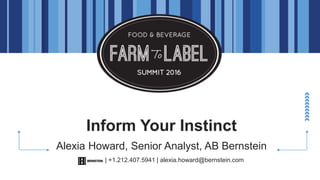 Inform Your Instinct
Alexia Howard, Senior Analyst, AB Bernstein
| +1.212.407.5941 | alexia.howard@bernstein.com
 