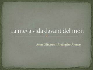 Aron Olivares I Alejandro Alonso
 