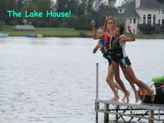 The Lake House!