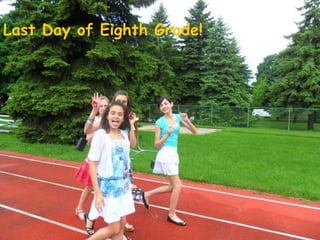 Last Day of Eighth Grade!