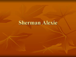 Sherman Alexie
 
