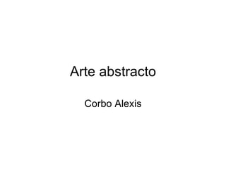 Arte abstracto Corbo Alexis 