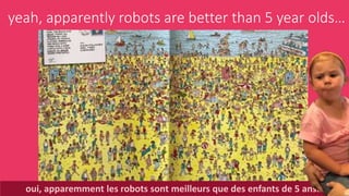 @AlexisKSanders
yeah, apparently robots are better than 5 year olds…
oui, apparemment les robots sont meilleurs que des en...