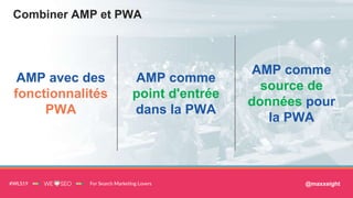 @maxxeight
Combiner AMP et PWA
AMP comme
point d'entrée
dans la PWA
@maxxeight
AMP comme
source de
données pour
la PWA
AMP...