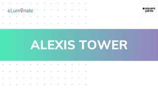 ALEXIS TOWER
 