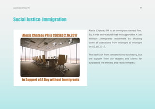 ALEXIS CHATEAU PR 63
Social Justice: Immigration
Alexis Chateau PR is an immigrant-owned firm.
So, it was only natural tha...