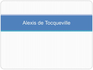 Alexis de Tocqueville
 