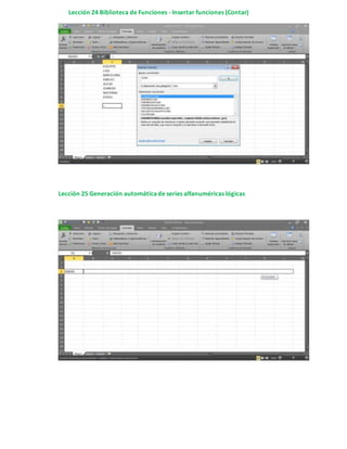 Lección 24 Biblioteca de Funciones - Insertar funciones (Contar)
Lección 25 Generación automáticade series alfanuméricas lógicas
 