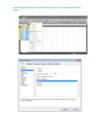 Lección 18 Aplicar formatos - Dibujar bordes a Tabla, Formato a cantidades y Combinar
Celdas
 