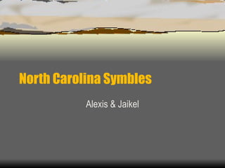 North Carolina Symbles Alexis & Jaikel 