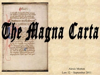 Alexis Morton Law 12 ~ September 2011 The Magna Carta 