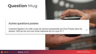 Question Mug
Paris 2022 #SEOCAMPus 27
 