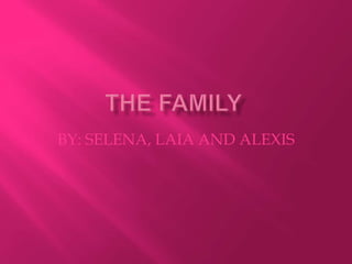 BY: SELENA, LAIA AND ALEXIS
 