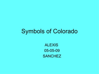 Symbols of Colorado ,[object Object],[object Object],[object Object]