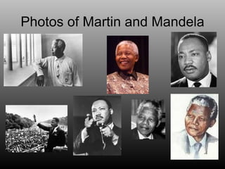 Photos of Martin and Mandela 