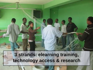 3 strands: elearning training,
technology access & research