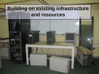 Building on existing infrastructure
and resources
