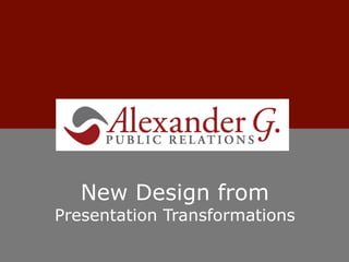 New Design from
Presentation Transformations
 