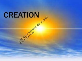 CREATION
 