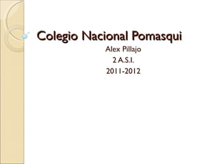 Colegio Nacional Pomasqui Alex Pillajo 2 A.S.I. 2011-2012 
